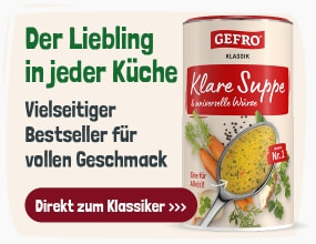 Eine Dose GEFRO Klare Suppe & universelle Würze, daneben ein Löffel mit Suppe und frischem Gemüse. Text: Der Liebling in jeder Küche. Vielseitiger Bestseller für vollen Geschmack. Button: Direkt zum Klassiker.