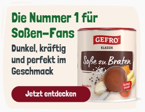 Produktgrafik der GEFRO Soße zu Braten mit einer Kelle dunkler Soße und Zutaten wie Zwiebeln und Gewürzen. Text: Die Nummer 1 für Soßen-Fans. Dunkel, kräftig und perfekt im Geschmack. Button: Jetzt entdecken.