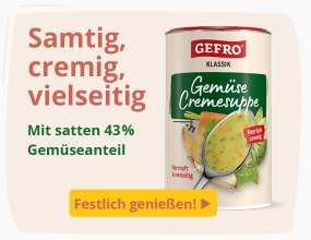 Dose „GEFRO Klassik Gemüse Cremesuppe“, daneben Text „Samtig, cremig, vielseitig“ und Hinweis auf 43 % Gemüseanteil.