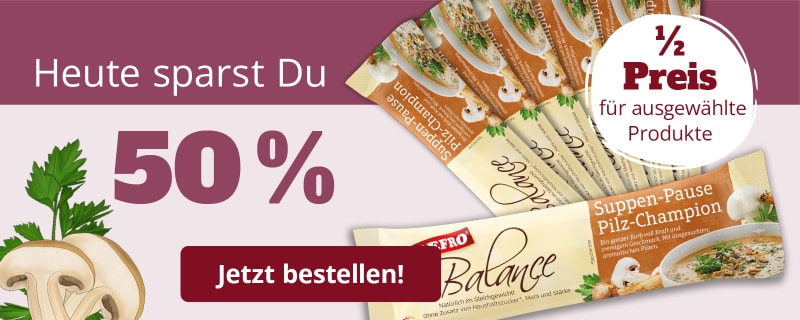 GEFRO Balance Suppen-Pausen– heute 50 % sparen, ausgewählte Produkte zum halben Preis, jetzt bestellen