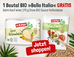 1 Beutel BIO Bella Italia GRATIS beim Kauf einer 170 g Dose BIO Sauce Hollandaise. Jetzt shoppen!
